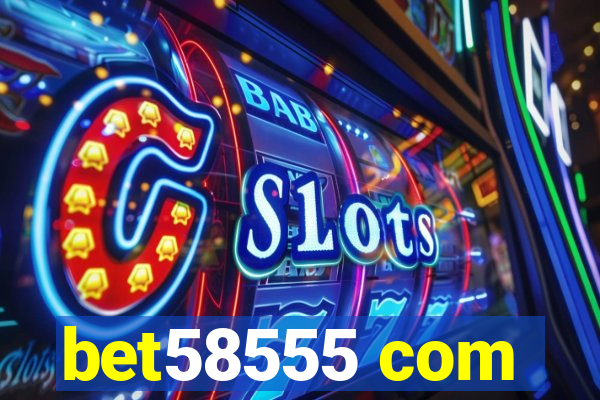 bet58555 com